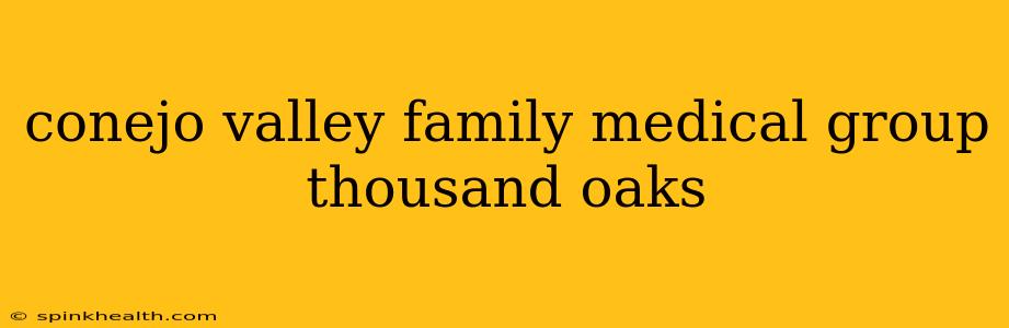 conejo valley family medical group thousand oaks