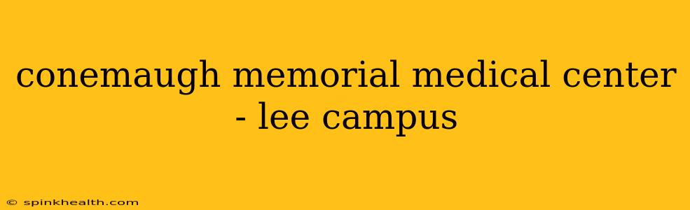 conemaugh memorial medical center - lee campus