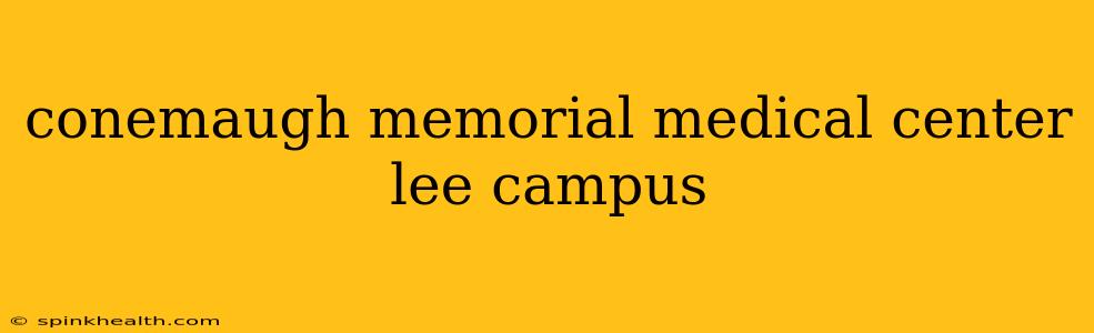 conemaugh memorial medical center lee campus