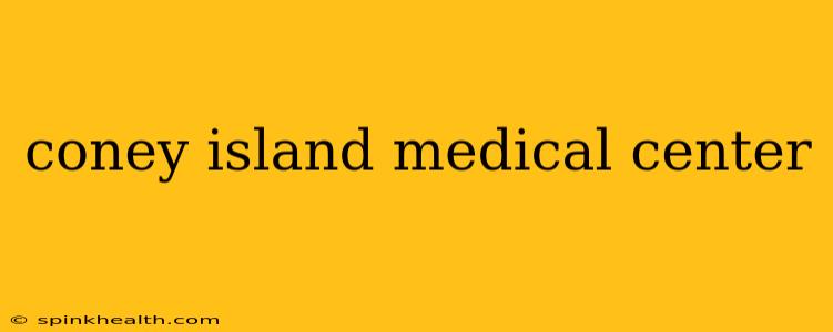 coney island medical center