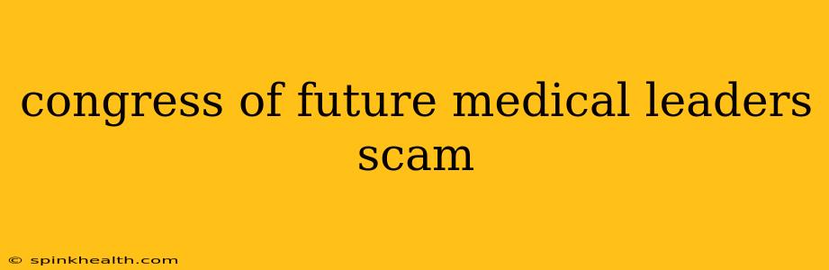 congress of future medical leaders scam