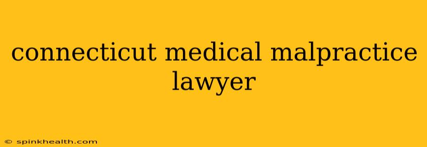 connecticut medical malpractice lawyer