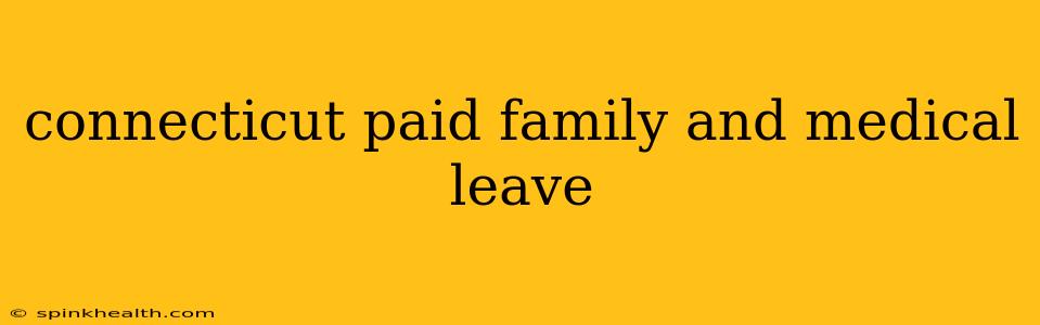 connecticut paid family and medical leave