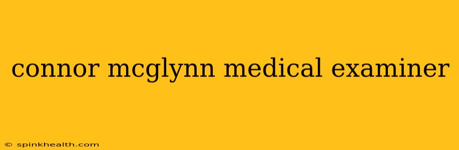 connor mcglynn medical examiner