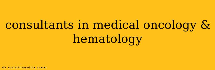 consultants in medical oncology & hematology