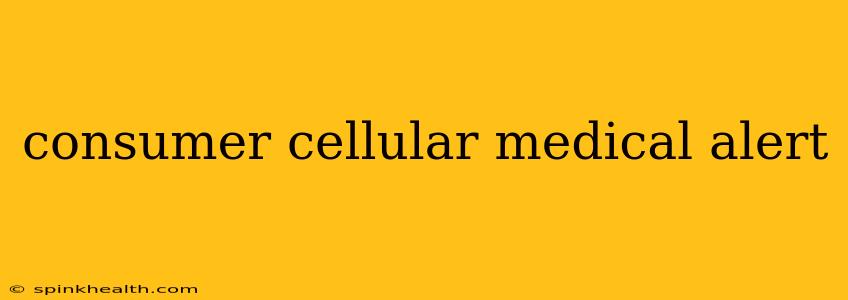 consumer cellular medical alert