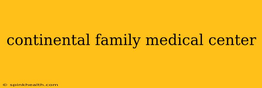 continental family medical center