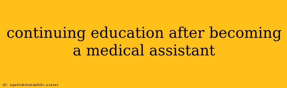 continuing education after becoming a medical assistant