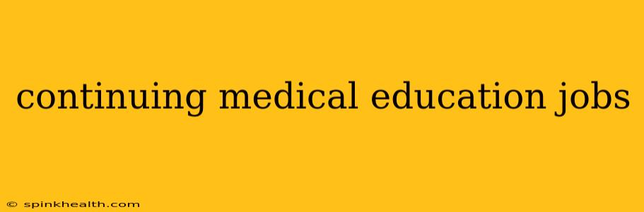 continuing medical education jobs