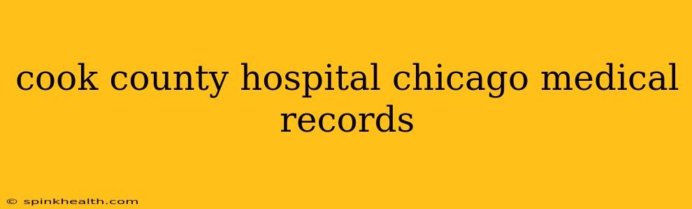 cook county hospital chicago medical records