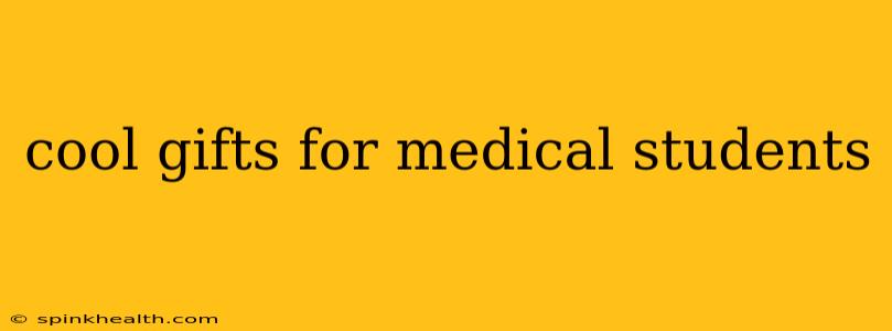 cool gifts for medical students