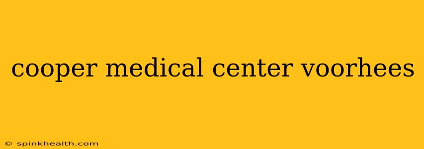 cooper medical center voorhees