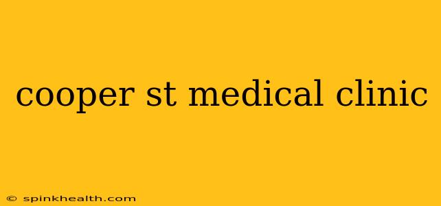 cooper st medical clinic