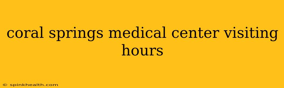 coral springs medical center visiting hours