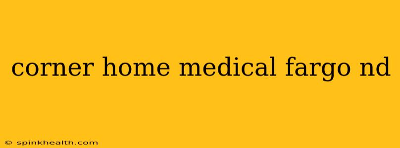 corner home medical fargo nd