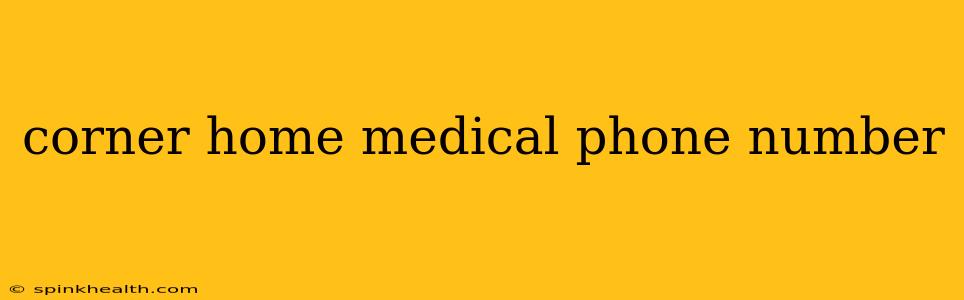 corner home medical phone number