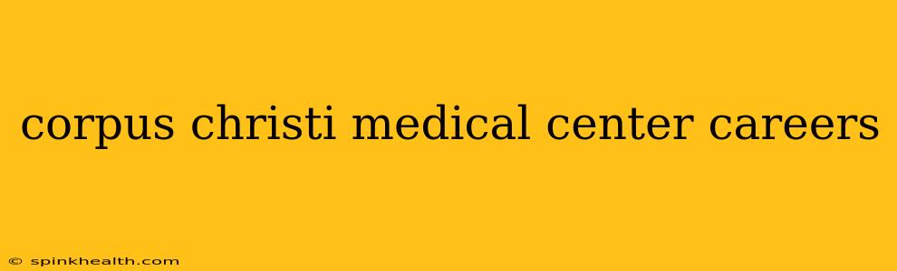 corpus christi medical center careers