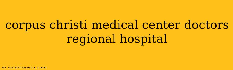 corpus christi medical center doctors regional hospital