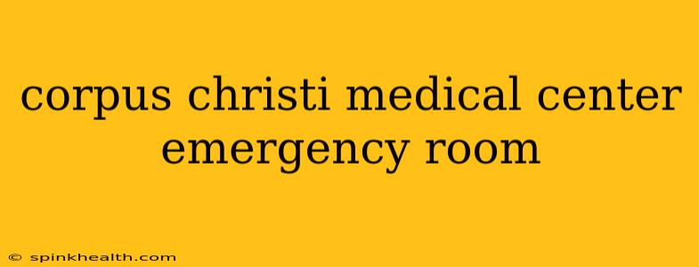 corpus christi medical center emergency room