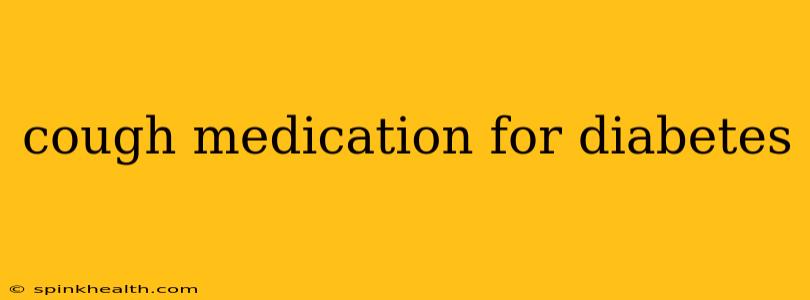 cough medication for diabetes