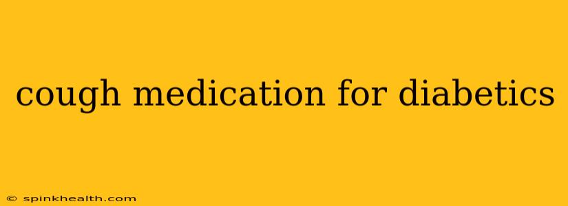 cough medication for diabetics