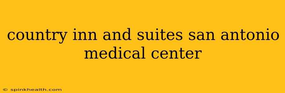 country inn and suites san antonio medical center
