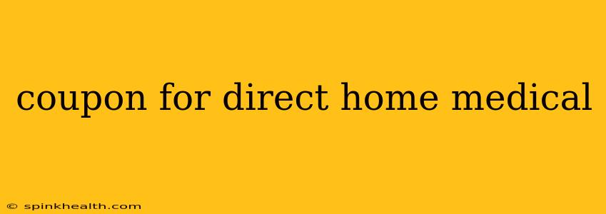 coupon for direct home medical