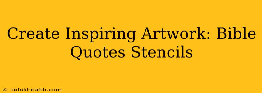 Create Inspiring Artwork: Bible Quotes Stencils