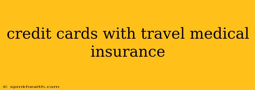 credit cards with travel medical insurance