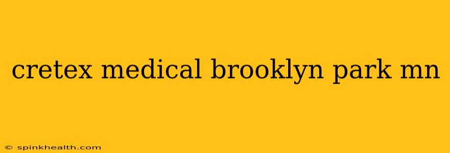 cretex medical brooklyn park mn