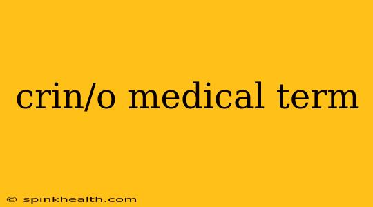 crin/o medical term