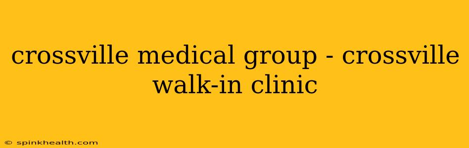 crossville medical group - crossville walk-in clinic