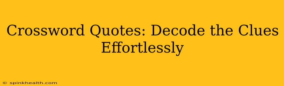 Crossword Quotes: Decode the Clues Effortlessly