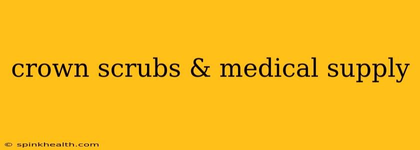 crown scrubs & medical supply