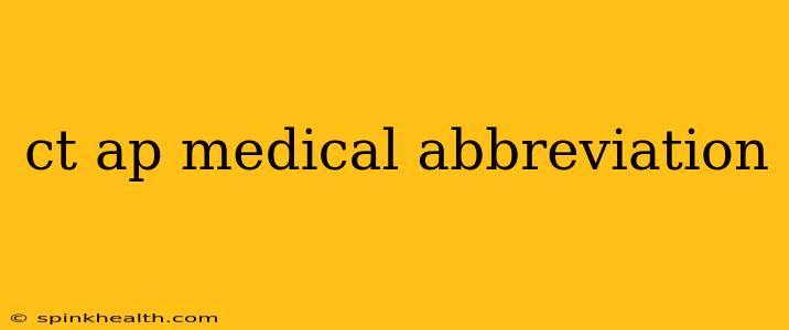 ct ap medical abbreviation