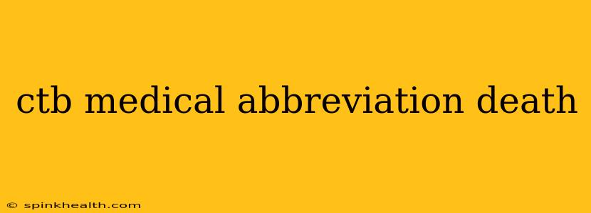 ctb medical abbreviation death