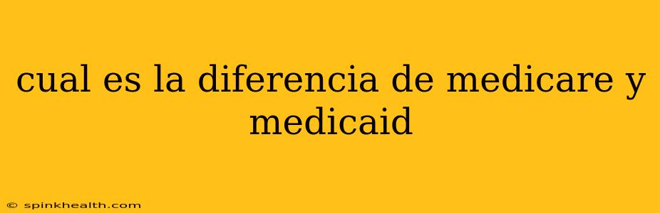 cual es la diferencia de medicare y medicaid