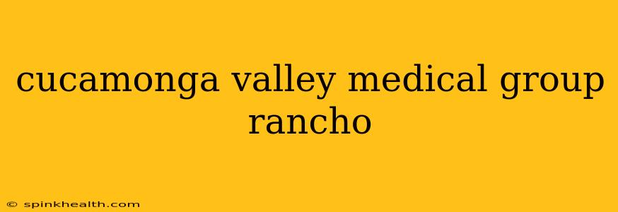 cucamonga valley medical group rancho