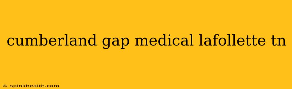 cumberland gap medical lafollette tn
