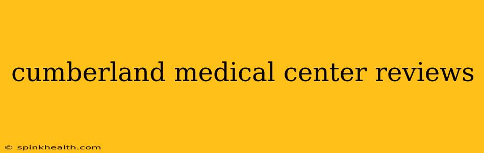 cumberland medical center reviews