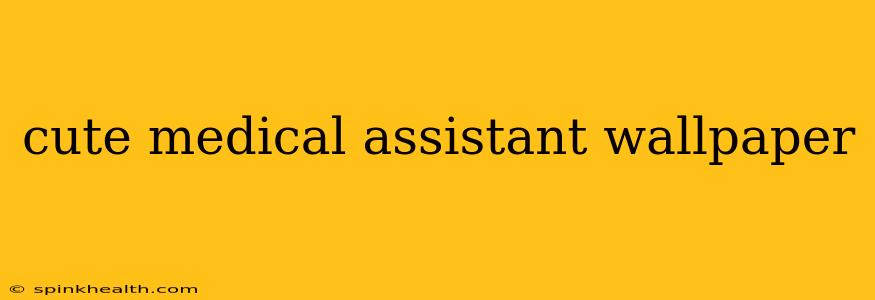 cute medical assistant wallpaper