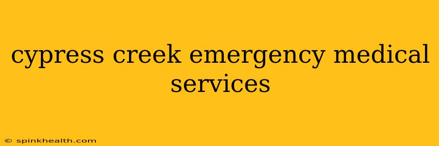 cypress creek emergency medical services