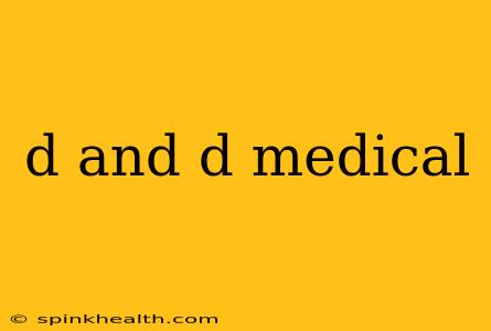 d and d medical