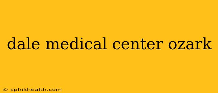 dale medical center ozark