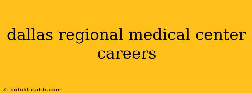 dallas regional medical center careers