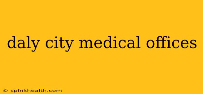 daly city medical offices