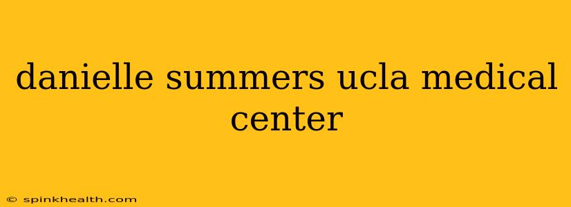 danielle summers ucla medical center