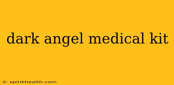 dark angel medical kit