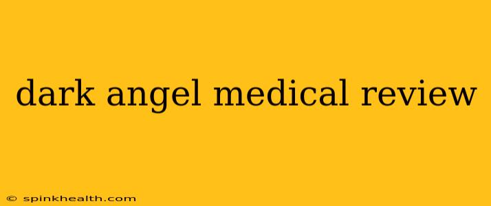 dark angel medical review