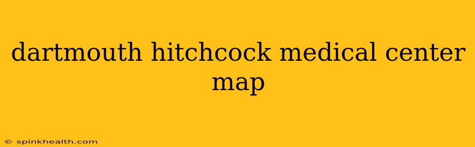 dartmouth hitchcock medical center map